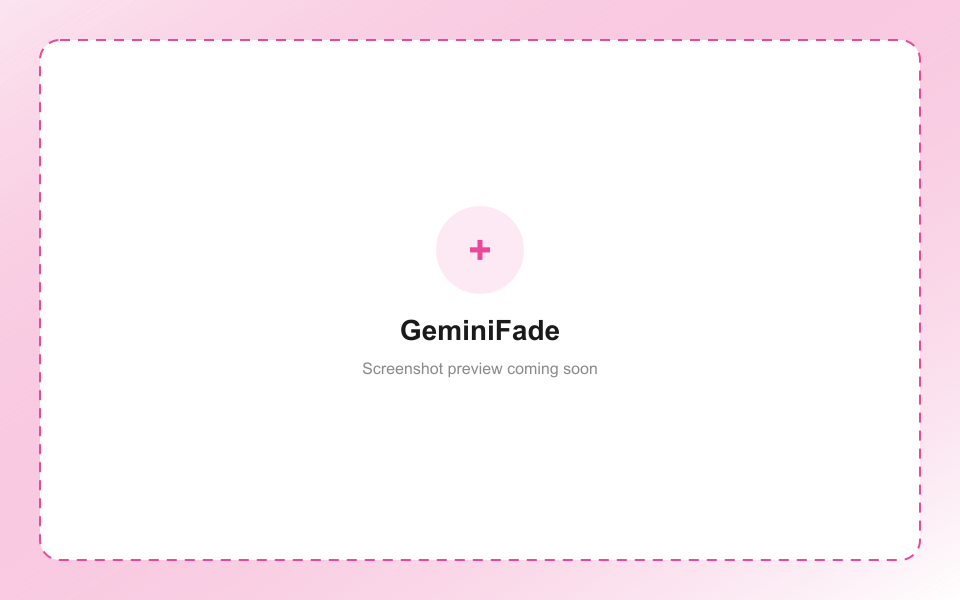 GeminiFade in action